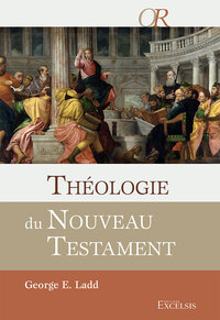Image de Théologie du Nouveau Testament (G.LADD)