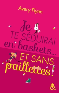 Image de Je te séduirai en baskets... et sans paillettes !