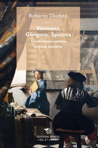 Image de Vermeer, Gongora, Spinoza - L'Esthetique Comme Science Intuitive Ne