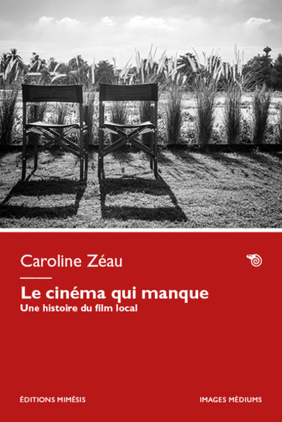 Picture of Le cinéma qui manque : une histoire du film local