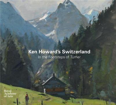 Picture of Ken Howard's Switzerland - In the Footsteps of Turner /anglais