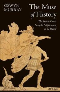 Image de The Muse of History : The Ancient Greeks from the Enlightenment to the Present /anglais