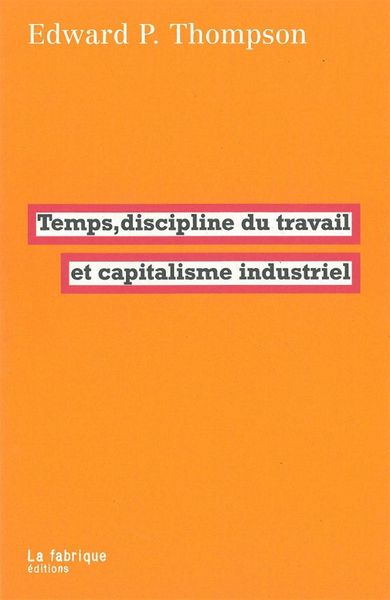 Image de Temps, discipline du travail et capitalisme industriel