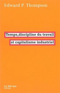 Image de Temps, discipline du travail et capitalisme industriel