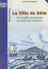Picture of Le "Ville de Sète" - une famille protestante à Sète au siècle des Lumières