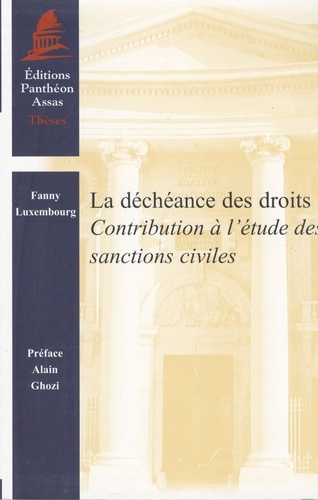 Image de LA DÉCHÉANCE DES DROITS - CONTRIBUTION À L'ÉTUDE DES SANCTIONS CIVILES