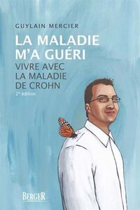Image de LA MALADIE M'A GUERI 2E ED. VIVRE AVEC LA MALADIE DE CROHN