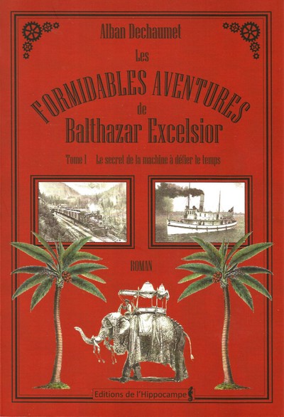 Image de Les Formidables aventures de Balthazar Excelsior, Tome 1 : Le secret de la machine à défier le temps
