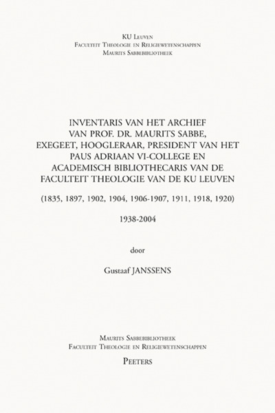 Picture of Inventaris van het archief van prof. dr. Maurits Sabbe, exegeet, hoogleraar, president van het Paus Adriaan VI-college en academisch bibliothecaris van de Faculteit Theologie van de KU Leuven (1835, 1897, 1902, 1904, 1906-1907, 1911, 1918, 1920)