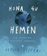 Picture of HONA GU HEMEN - LUR PLANETAN BIZITZEKO OHARRAK