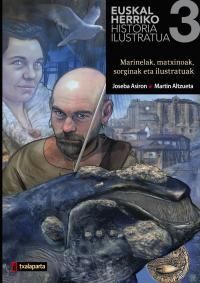 Image de EUSKAL HERRIKO HISTORIA ILUSTRATUA 3 - MARINELAK, MATXINOAK, SORGINAK ETA ILUSTRATUAK