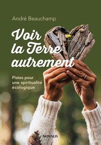 Picture of VOIR LA TERRE AUTREMENT. PISTES POUR UNE SPIRITUALITE ECOLOGIQUE