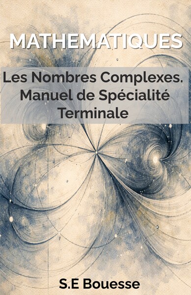 Image de Mathématiques : Les Nombres Complexes. Manuel de Spécialité Terminale