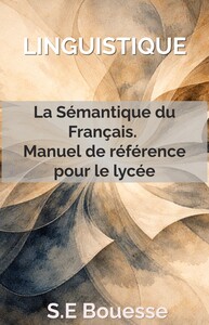 Image de Linguistique : La Sémantique du Français. Manuel de référence pour le lycée