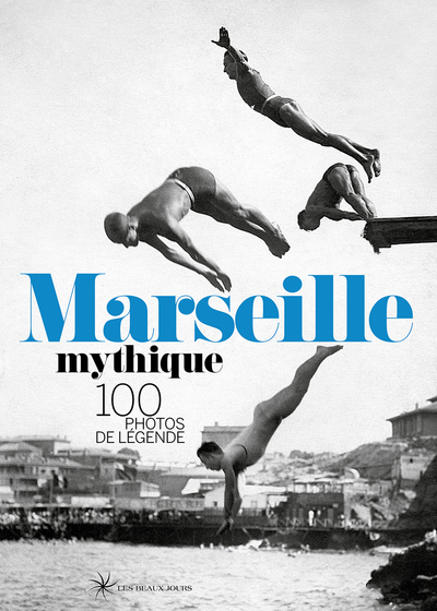 Image de Marseille Mythique - 100 photos de légende