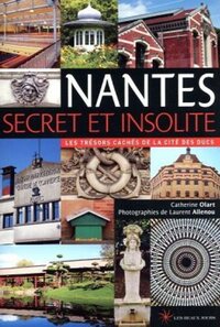 Image de Nantes secret et insolite - Les trésors cachés de la cité des Ducs