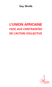 Image de L'Union Africaine face aux contraintes de l'action collective