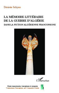 Image de La mémoire littéraire de la guerre d'Algérie dans la fiction algérienne contemporaine