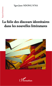 Image de La folie des discours identitaires dans les nouvelles littératures
