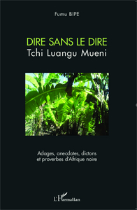 Picture of Dire sans le dire Tchi Luangu Mueni