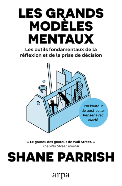 Image de Les grands modèles mentaux - Les outils fondamentaux de la réflexion et de la prise de décision - Volume 1