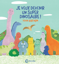 Picture of Je veux devenir un super dinosaure !
