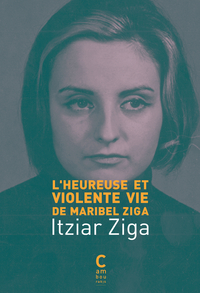 Picture of L'Heureuse et Violente Vie de Maribel Ziga