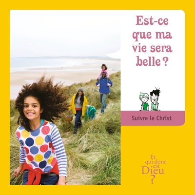 Picture of ET QUI DONC EST DIEU - MODULE 8 - ENFANT -  EST-CE QUE MA VIE SERA BELLE ?
