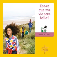 Picture of ET QUI DONC EST DIEU - MODULE 8 - ENFANT -  EST-CE QUE MA VIE SERA BELLE ?