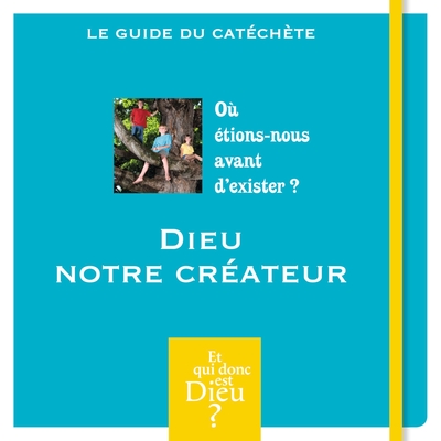 Picture of ET QUI DONC EST DIEU - MODULE 5 - ANIMATEUR - DIEU NOTRE CREATEUR