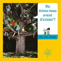 Picture of ET QUI DONC EST DIEU - MODULE 5 - ENFANT - OU ETIONS NOUS AVANT D EXISTER