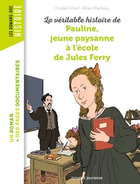 Image de La véritable histoire de Pauline, petite paysanne à l'école de Jules Ferry
