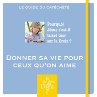 Picture of ET QUI DONC EST DIEU - MODULE 7 - ANIMATEUR  - DONNER SA VIE POUR CEUX QU ON AIME