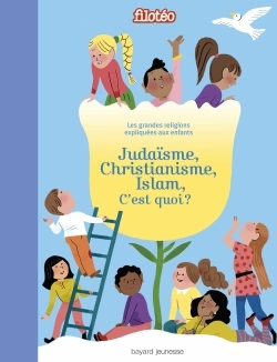 Image de Judaïsme, christianisme, islam, c'est quoi ? : les grandes religions expliquées aux enfants
