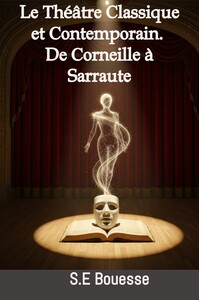 Image de Le Théâtre Classique et Contemporain. De Corneille à Sarraute