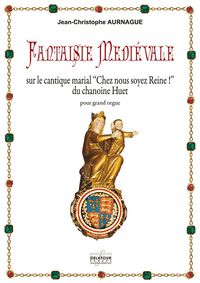 Picture of FANTAISIE MEDIEVALE SUR LE CANTIQUE MARIAL CHEZ NOUS SOYEZ REINE POUR ORGUE