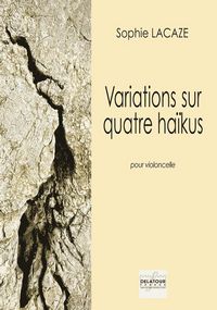 Image de VARIATIONS SUR QUATRE HAIKUS POUR VIOLONCELLE