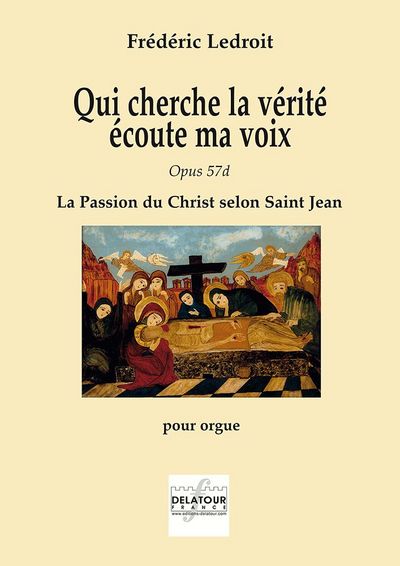 Picture of QUI CHERCHE LA VERITE ECOUTE MA VOIX, OPUS 57D - LA PASSION DU CHRIST SELON SAINT JEAN POUR ORGUE