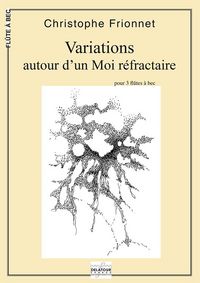 Picture of VARIATIONS AUTOUR D'UN MOI REFRACTAIRE POUR 3 FLUTES A BEC
