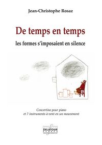 Picture of DE TEMPS EN TEMPS LES FORMES S'IMPOSAIENT EN SILENCE - CONCERTINO POUR PIANO ET 7 INSTRUMENTS A VENT
