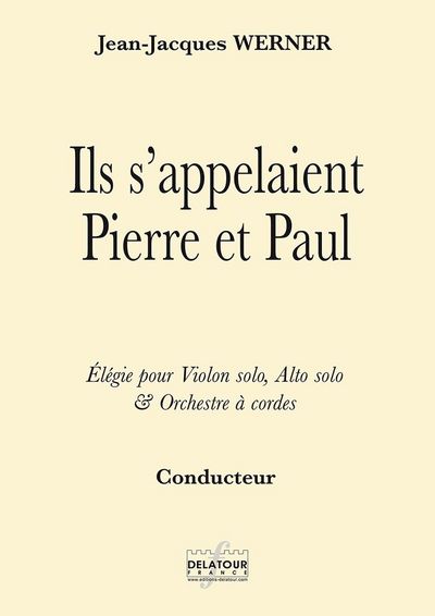 Image de ILS S 'APPELAIENT PIERRE ET PAUL - ELEGIE POUR VIOLON SOLO, ALTO SOLO ET ORCHESTRE A CORDES (CONDUCT