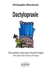 Picture of DACTYLOPRAXIE - TROIS PETITES PIECES POUR TOUCHER L'ORGUE