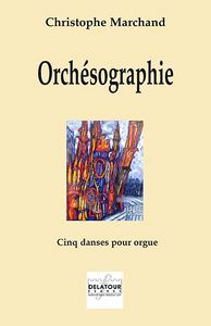 Picture of ORCHESOGRAPHIE - CINQ DANSES POUR ORGUE, MANUELS SEULS