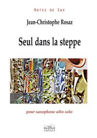 Picture of SEUL DANS LA STEPPE POUR SAXOPHONE ALTO SOLO