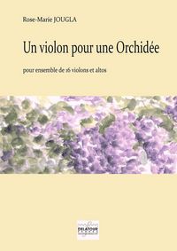 Picture of UN VIOLON POUR UNE ORCHIDEE POUR 16 VIOLONS ET ALTOS