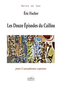Picture of LES DOUZE EPISODES DU CAILLOU POUR 2 SAXOPHONES SOPRANO