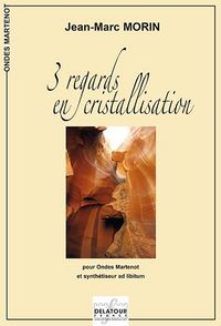 Picture of 3 REGARDS EN CRISTALISATION POUR ONDES MARTENOT ET SYNTHETISEUR AD LIBITUM