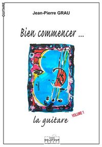 Picture of BIEN COMMENCER LA GUITARE - VOLUME 1
