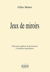 Picture of JEUX DE MIROIRS POUR QUATUOR DE PERCUSSIONS ET AUDITEUR-SPECTATEURS