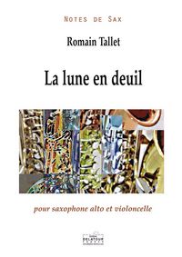 Picture of LA LUNE EN DEUIL POUR SAXOPHONE ALTO ET VIOLONCELLE